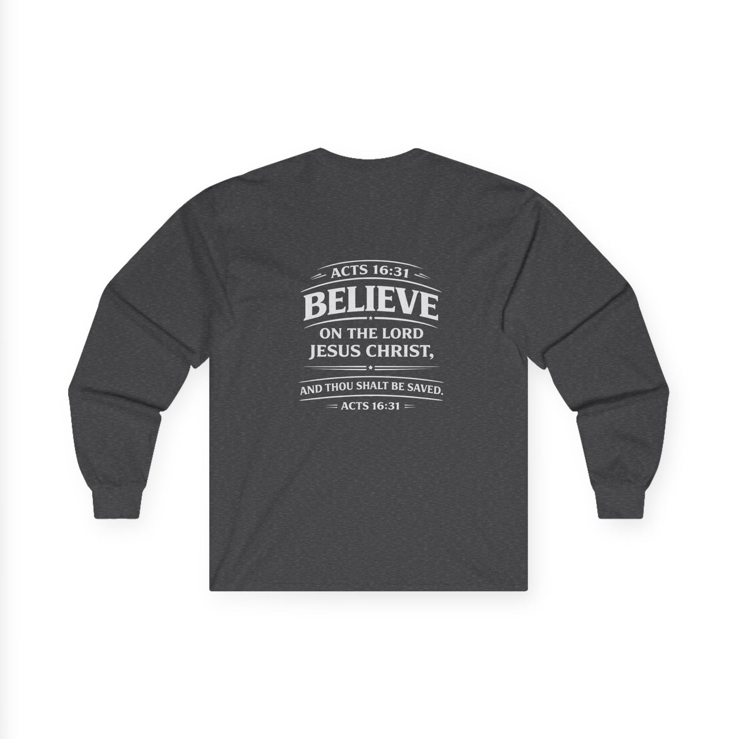 Believe on the Lord Jesus Christ – Acts 16:31 Long Sleeve T-Shirt