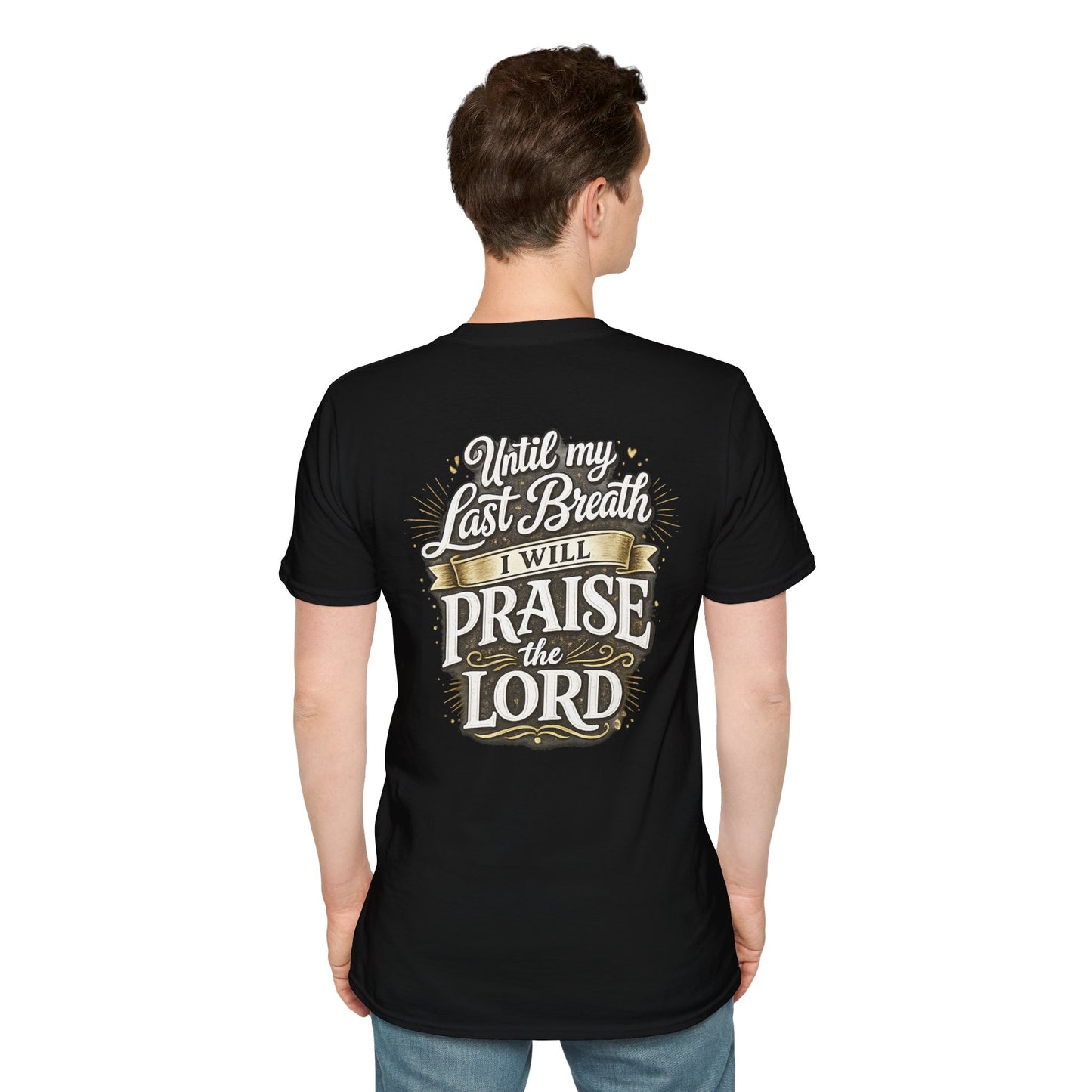 Until My Last Breath I Will Praise the Lord T-Shirt