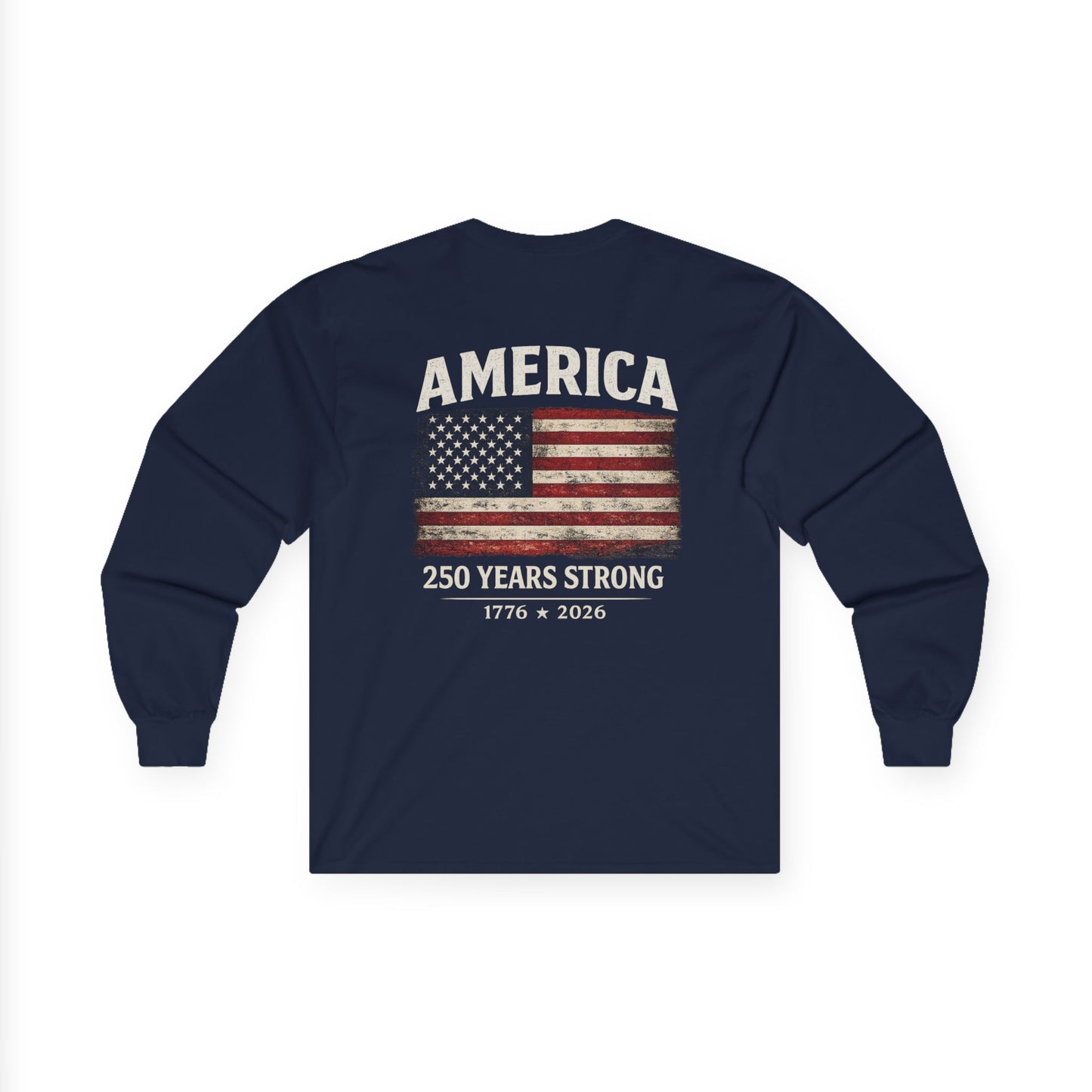 America 250 Years Strong Long Sleeve T-Shirt