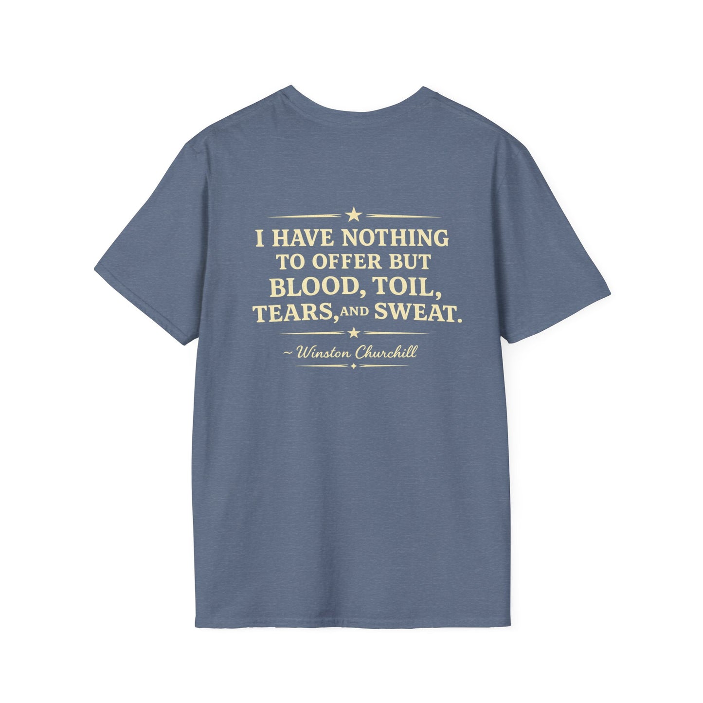 I Have Nothing to Offer but Blood, Toil, Tears, and Sweat-Winston Churchill T-Shirt