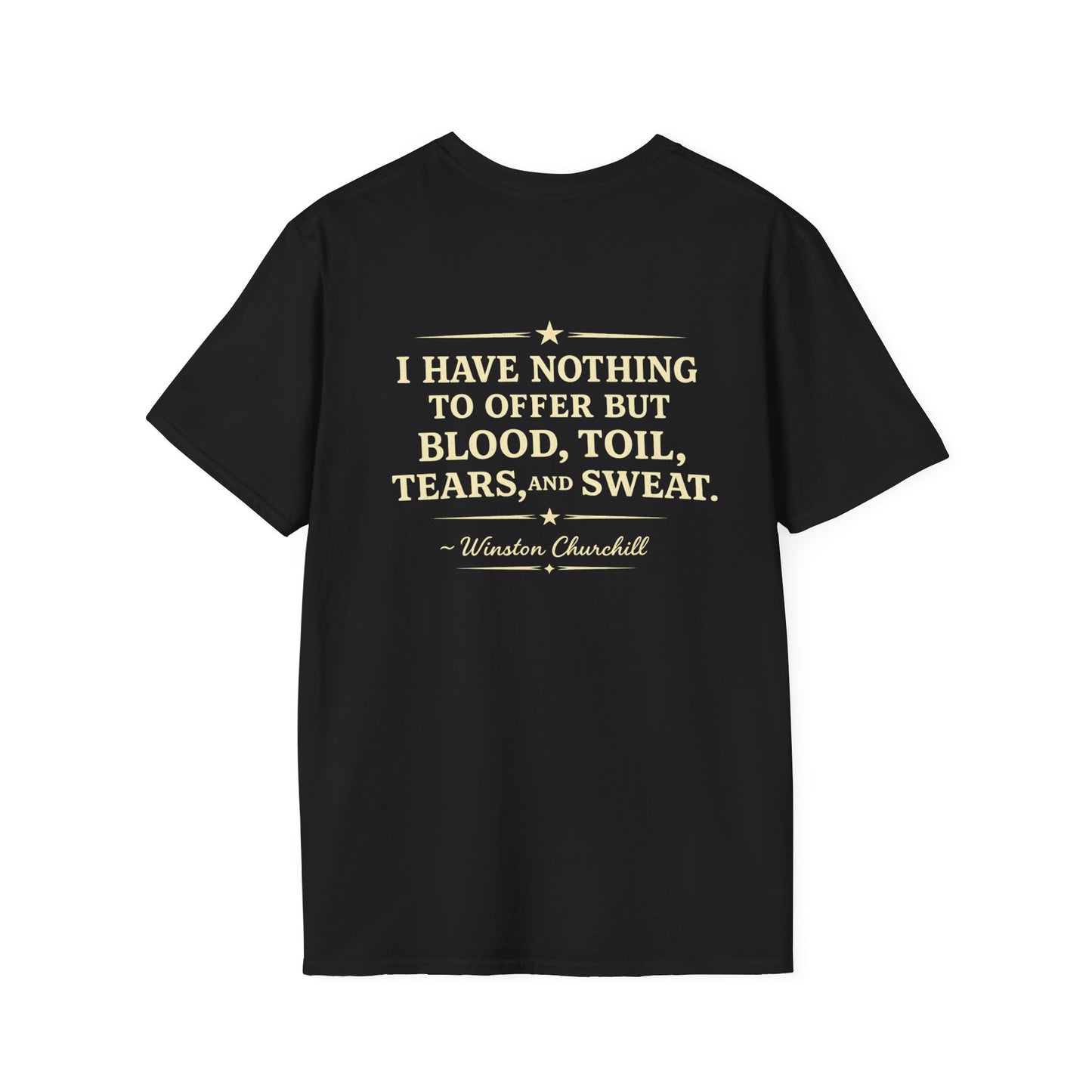I Have Nothing to Offer but Blood, Toil, Tears, and Sweat-Winston Churchill T-Shirt
