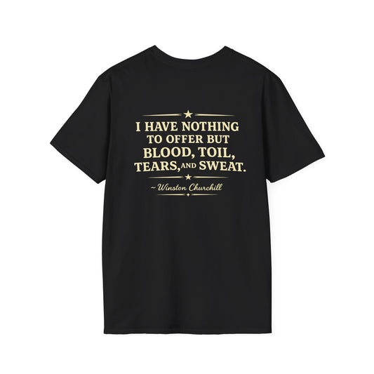 I Have Nothing to Offer but Blood, Toil, Tears, and Sweat-Winston Churchill T-Shirt