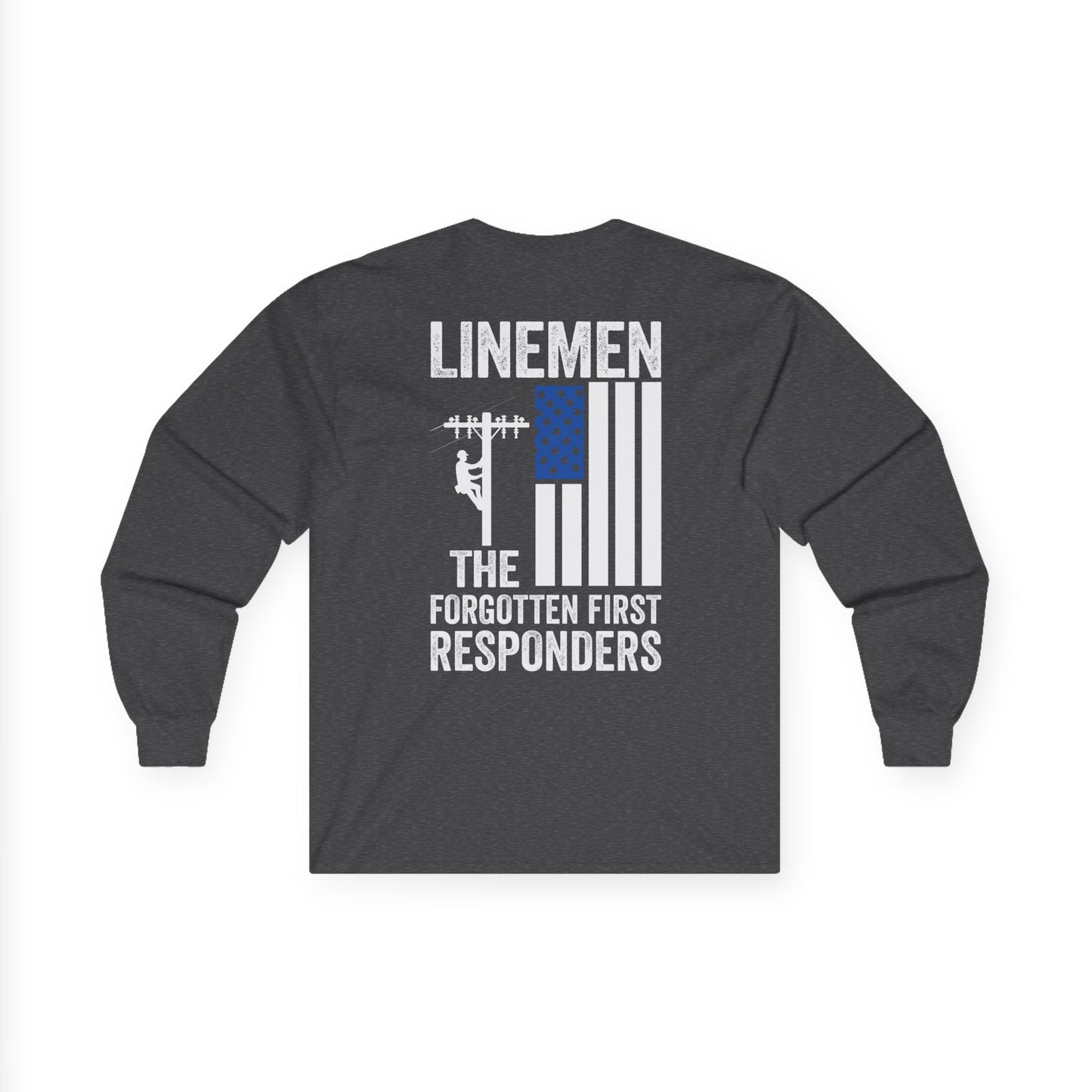 Linemen The Forgotten First Responders Long Sleeve