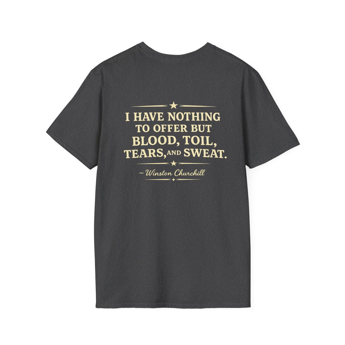I Have Nothing to Offer but Blood, Toil, Tears, and Sweat-Winston Churchill T-Shirt