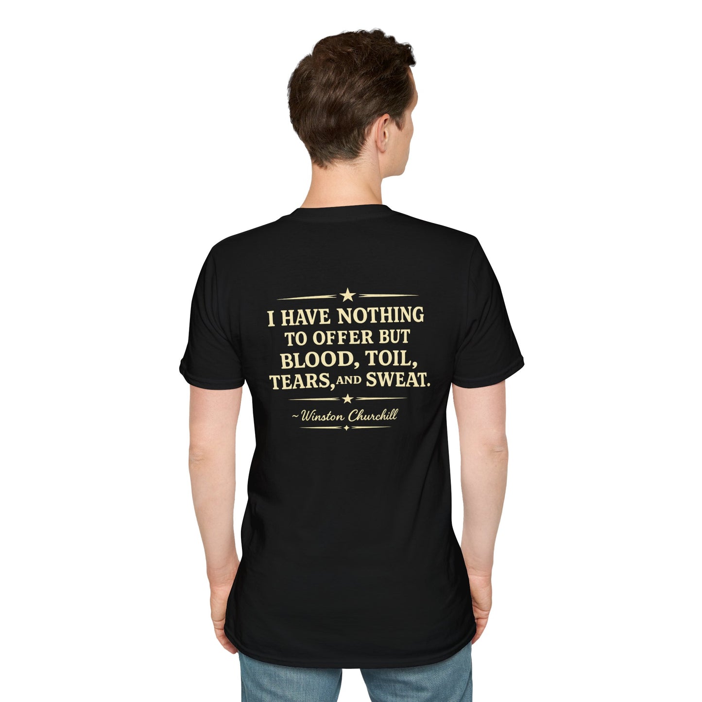 I Have Nothing to Offer but Blood, Toil, Tears, and Sweat-Winston Churchill T-Shirt