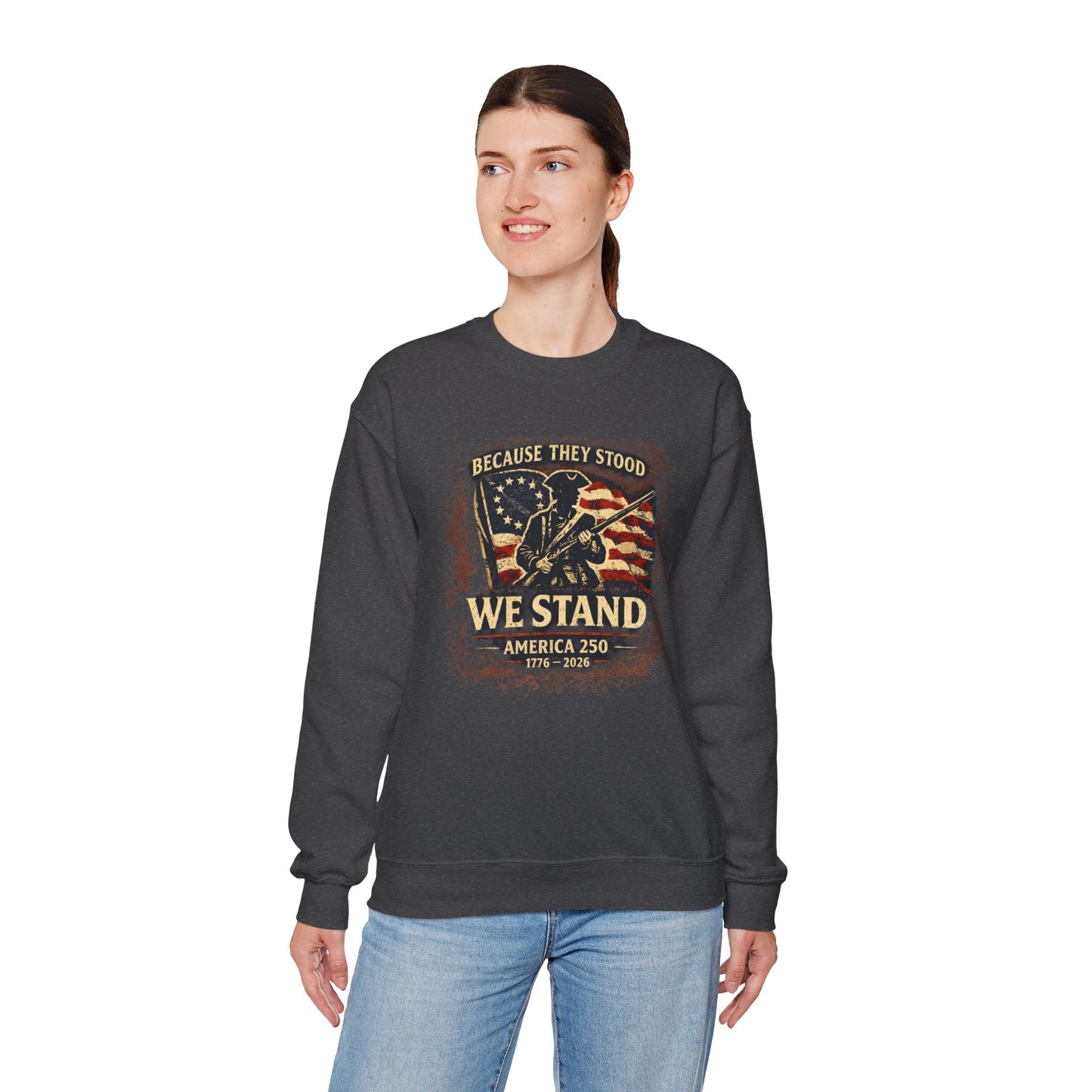 Because They Stood – America 250 Heritage Sweatshirt
