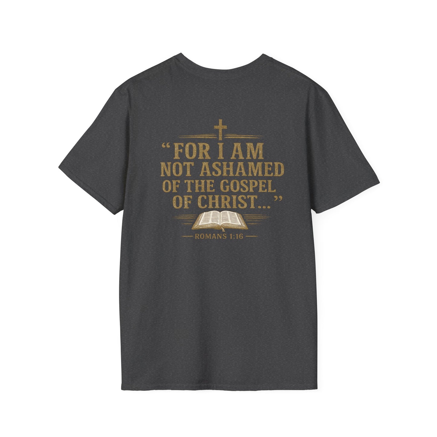 NOT ASHAMED – Romans 1:16 T-Shirt