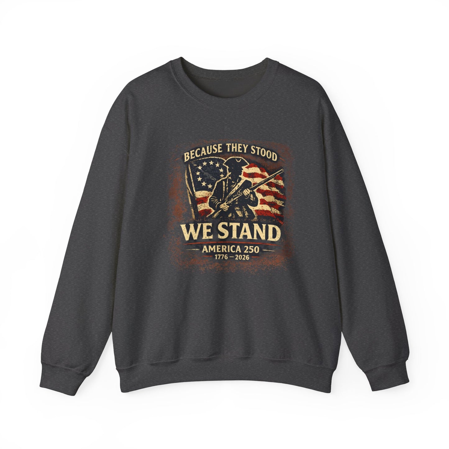 Because They Stood – America 250 Heritage Sweatshirt
