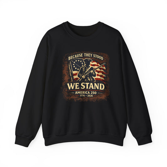 Because They Stood – America 250 Heritage Sweatshirt
