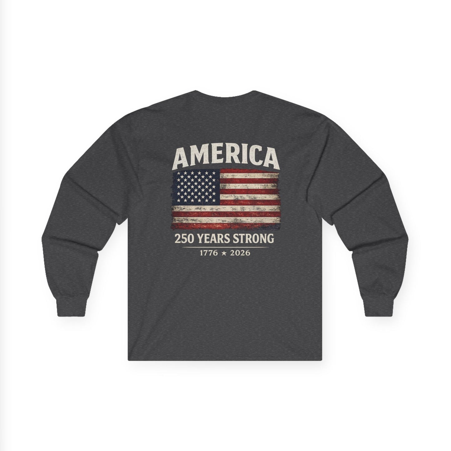 America 250 Years Strong Long Sleeve T-Shirt