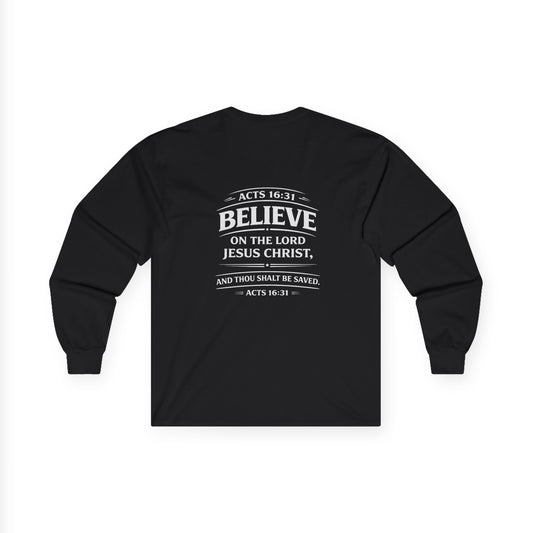 Believe on the Lord Jesus Christ – Acts 16:31 Long Sleeve T-Shirt