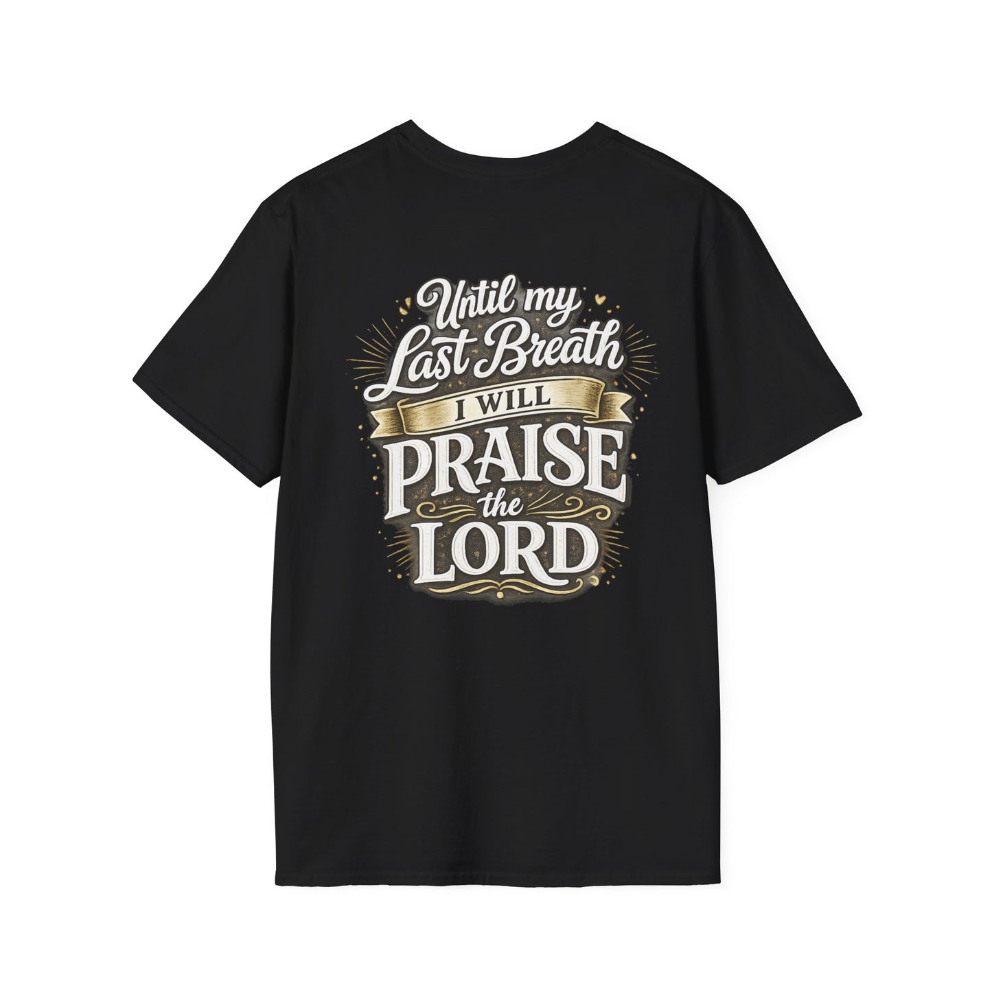 Until My Last Breath I Will Praise the Lord T-Shirt
