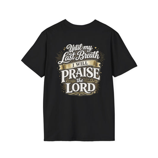Until My Last Breath I Will Praise the Lord T-Shirt
